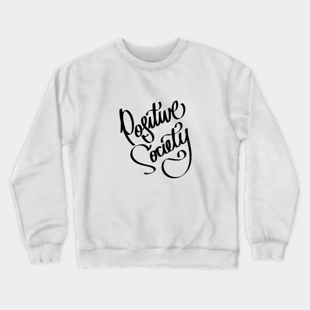 Positive Society Crewneck Sweatshirt by AnthonyAcc